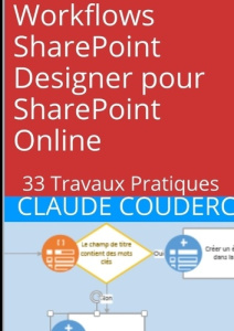 Workflows SharePoint Designer pour SharePoint Online : 33 Travaux Pratiques - Couderc Claude