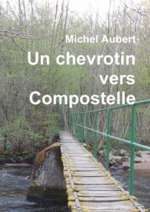 Un chevrotin vers Compostelle - Aubert Michel