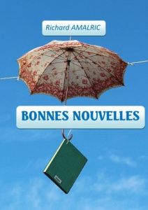 Les bonnes nouvelles - Amalric Richard