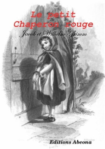 Le petit Chaperon Rouge - Grimm Jacob et Wilhelm