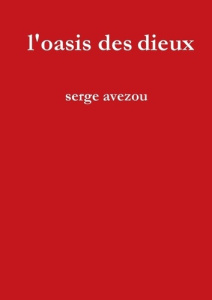 L'oasis des dieux - Avezou Serge