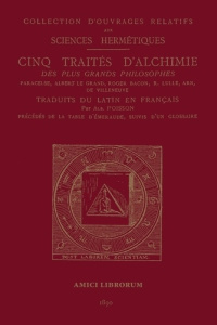 Cinq traités d'alchimie des plus grands philosophes - LIBRORUM AMICI