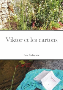 Viktor et les cartons. Lena Guillemette - Guillemette Lena