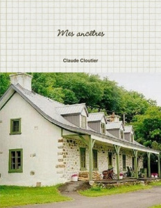 Mes ancêtres - Cloutier Claude