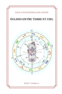 Églises entre Terre et Ciel. Essai d'astrogéobiologie sacrée - Tramblay Benoit
