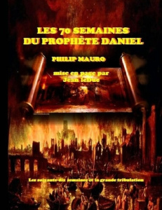 LES 70 SEMAINES DU PROPHÈTE DANIEL - Leduc Jean