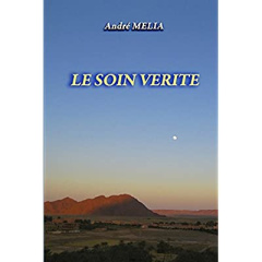 Le soin verite - Melia Andre