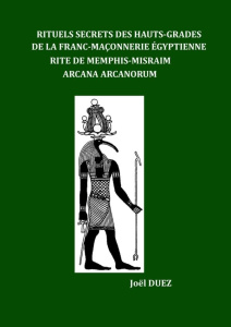 Rituels Secrets des Hauts-Grades de la Franc-Maçonnerie Egyptienne. Rite de Memphis-Misraim Arcana A - Duez Joël