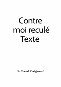 Contre moi reculé Texte - Caignard Rolland