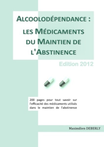 Alcoolodependance : les Medicaments du Maintien de l'Abstinence - Deberly Maximilien