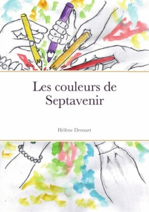 Les couleurs de Septavenir - Drouart Helene