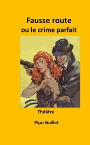 Fausse route. Le crime parfait - Guillet Pipo