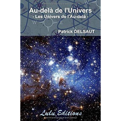Au-delà de l'Univers. Les Univers de l'Au-delà - Delsaut Patrick