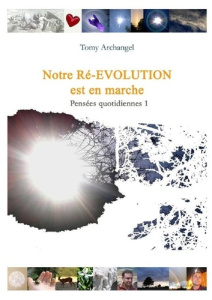 Notre Ré-EVOLUTION est en marche... Pensées quotidiennes 1 - Archangel Tomy