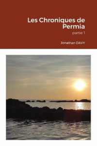 Les Chroniques de Permia. partie 1 - Davy Jonathan