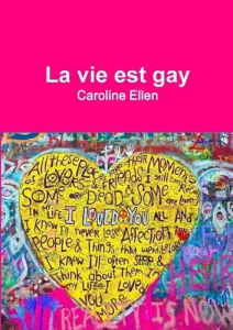 La vie est gay - Ellen Caroline