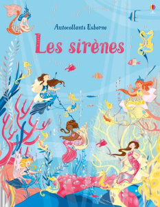 Les sirènes. Avec plus de 250 autocollants, dont certains brillants - Watt Fiona ; Garofano Camilla ; Chaput Nathalie