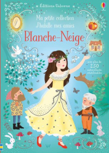 Blanche-Neige. Avec plus de 250 autocollants réutilisables - Watt Fiona ; Miller Antonia ; Duran Véronique
