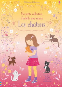 Les chatons. Avec plus de 300 autocollants réutilisables - Watt Fiona ; MacKay Lizzie ; Duran Véronique