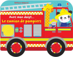 Le camion de pompiers - Watt Fiona ; Baggott Stella ; Souchon Eléonore
