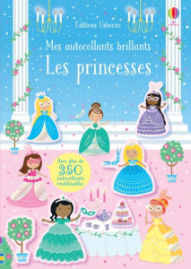 Les princesses. Avec plus de 350 autocollants réutilisables - Ellis Lauren ; Baggott Stella ; Robson Kirsteen ;