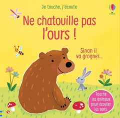 Ne chatouille pas l'ours ! Sinon il va grogner... - Taplin Sam ; Martín-Larrañaga Ana ; Gould Anna ; S