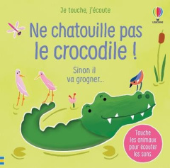 Ne chatouille pas le crocodile ! Sinon il va grogner... - Taplin Sam ; Martín-Larrañaga Ana ; Marks Anthony