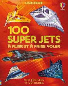 100 super jets à plier et à faire voler - Cordeiro Rodrigo ; Tudor Andy ; Varejka Pascal