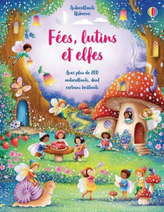 Fées, lutins et elfes. Avec plus de 200 autocollants, dont certains brillants - Watt Fiona ; Jarzabek Ela ; Duran Véronique