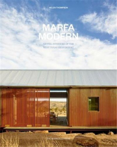 MARFA MODERN - ARTISTIC INTERIORS OF THE WEST TEXAS HIGH DESERT - THOMPSON HELEN