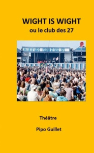 Wight is wight. Le club des 27 - Guillet Pipo