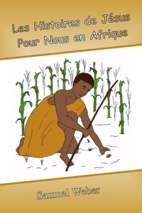 Les Histoires de Jésus Pour Nous en Afrique - Weber Samuel ; Weber Kelsey