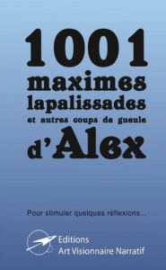 1001 d'Alex. maximes, lapalissades et autres coups de gueule - De Kyburg alex