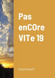 Pas enCOre VITe 19 - Scharff Michel