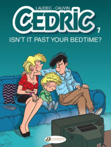 CEDRIC VOL. 7 - ISN'T IT PAST YOUR BEDTIME ? - TOME 7 - CAUVIN/LAUDEC