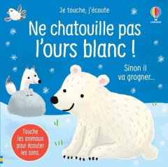 Ne chatouille pas l'ours blanc ! - Taplin Sam ; Martín-Larrañaga Ana ; Souchon Eléono