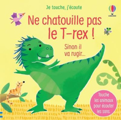 Ne chatouille pas le T-rex ! Sinon il va rugir... - Taplin Sam ; Martín-Larrañaga Ana ; Marks Anthony