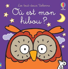 Où est mon hibou ? - Watt Fiona ; Wells Rachel ; Stellmacher Nick