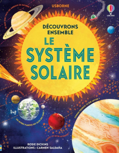 Le système solaire - Dickins Rosie ; Saldaña Carmen ; Slama Caroline