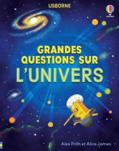 Grandes questions sur l'univers - James Alice ; Frith Alex ; Plant David-J ; Slama C