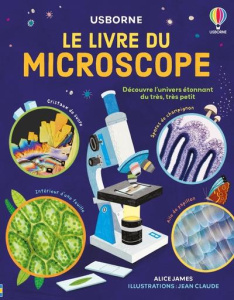 Le livre du microscope. Découvre l'univers étonnant du très, très petit - James Alice ; Claude Jean ; Shuttleworth Joseph ;