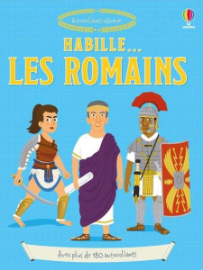 Habille... Les Romains. Avec plus de 180 autocollants - Stowell Louie ; Ordas Emi ; Deheeger Jean-Sébastie