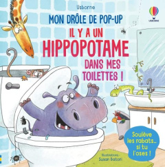 Il y a un hippopotame dans mes toilettes ! Soulève les rabats... si tu l'oses ! - Batori Susan ; Taplin Sam ; Hilborne Jenny ; Souch