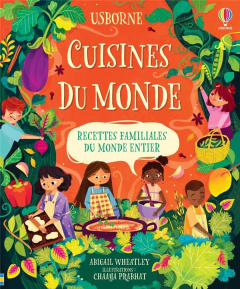 Cuisines du monde. Recettes familiales du monde entier - Wheatley Abigail ; Prabhat Chaaya