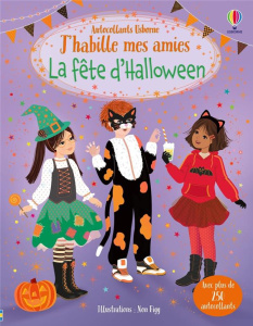 J'habille mes amies : La fête d'Halloween. Avec plus de 25 autocollants - Watt Fiona ; Miller Antonia ; Figg Non ; Duran Vér