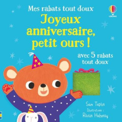 Joyeux anniversaire, petit ours ! Avec 5 rabats tout doux - Taplin Sam ; Hahessy Roisin ; Souchon Eléonore