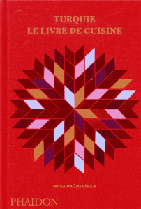 Turquie. Le livre de cuisine - Dagdeviren Musa ; Glanville Toby ; Billaut Delphin
