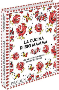 La Cucina di Big Mamma. Les meilleures recettes de nos trattorias - BIG MAMMA
