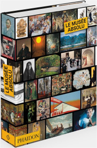 Le Musée absolu - PHAIDON EDITORS