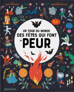 Un tour du monde des fêtes qui font peur - Ralphs Matt ; Kotyk Veronika ; Lecoq Sophie